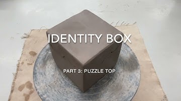 Ceramic Identity Box Part 3: The Puzzle Lid