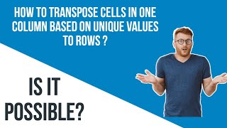 How To Transpose Cells In One Column Based On Unique Values In Another Column?