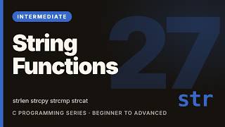 C Tutorial #27: String Functions: strlen, strcpy, strcmp, strcat | Learn C (Intermediate)