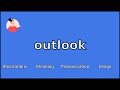 OUTLOOK - Meaning and Pronunciation