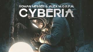 Roman Messer & Alex M.O.R.P.H. - CYBERIA