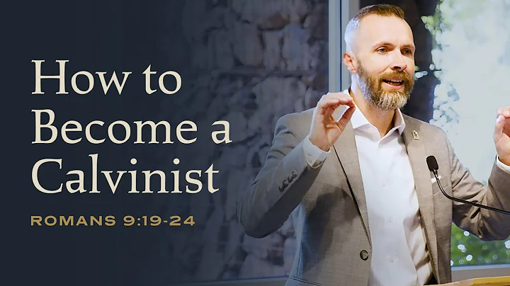 Romans 9:19-24: How to Become a Calvinist with Dale Partridge