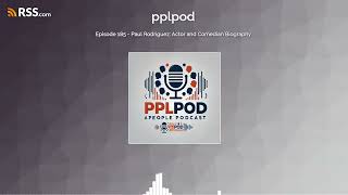 Episode 185 - Paul Rodriguez Actor and Comedian Biography