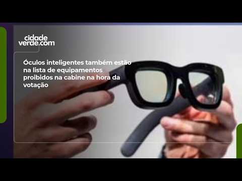 Smart glasses are also on the list of prohibited items in the voting booth