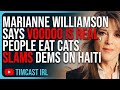 Marianne Williamson Says VOODOO IS REAL People Eat Cats Slams Democrats On Haiti Story Marianne Williamson Says VOODOO IS REAL People Eat Cats Slams Democrats On Haiti Story