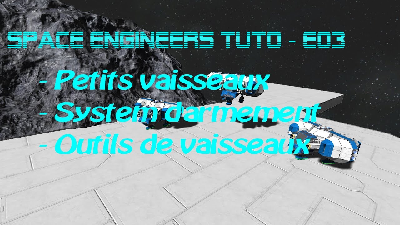 Space Engineers - Tuto E03 - Petit Vaisseaux - YouTube