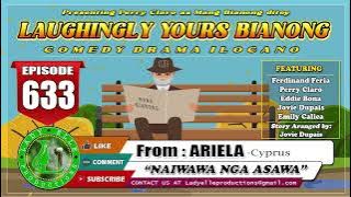LAUGHINGLY YOURS BIANONG #633 | NAIWAWA NGA ASAWA | ARIELA-CYPRUS | LADY ELLE PRODUCTIONS