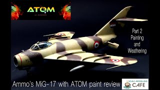 Ammo by Mig MiG-17 1:48 with new Atom paint test.  Part 2:  Painting and weathering