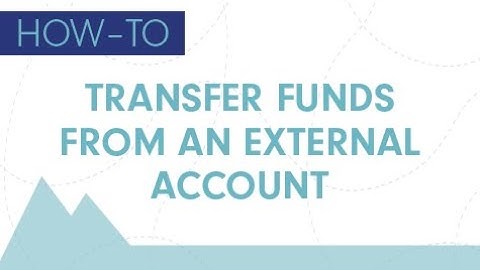 How-To Video: External Account Transfers