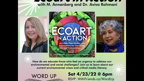 Word Up - Ecoart in Action with M  Annenberg and Dr  Aviva Rahmani - 04-23-2022