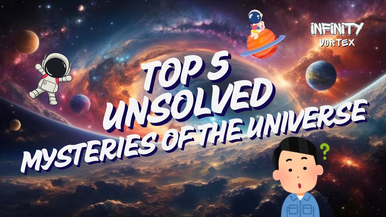 🔭 Top 5 Unsolved Mysteries of the Universe That Still Confuse ...