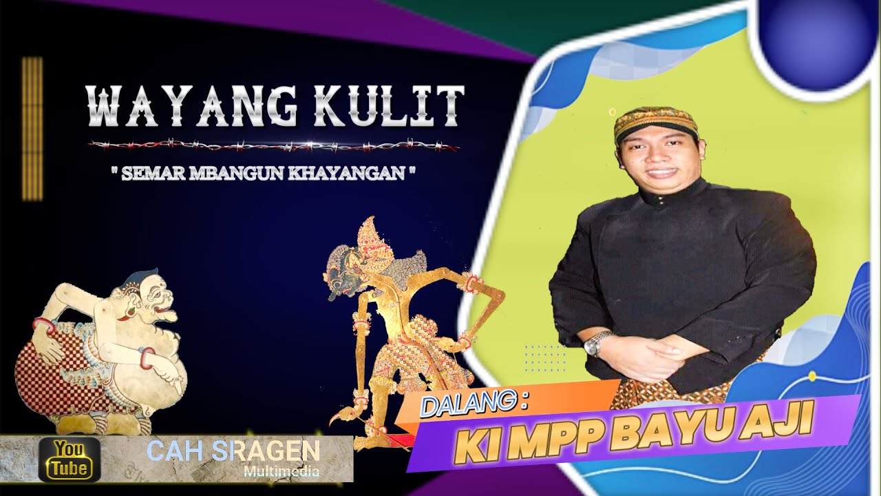 WAYANG KULIT LAKON SEMAR MBANGUN KHAYANGAN DALANG KI MPP BAYU AJI