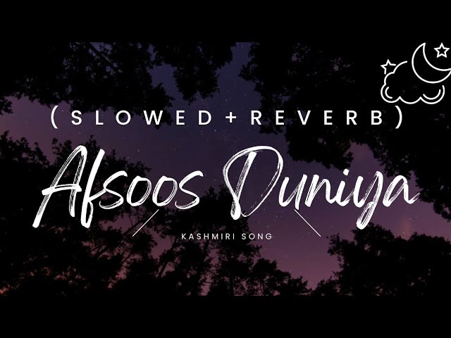 Afsoos Duniya (Slowed+Reverb) Ishfaq Kawa | Kashmiri song class=