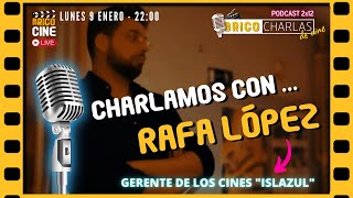 2x12: Charlamos de cine con RAFA LÓPEZ, gerente de los cines Islazul | Bricocharlas de Cine