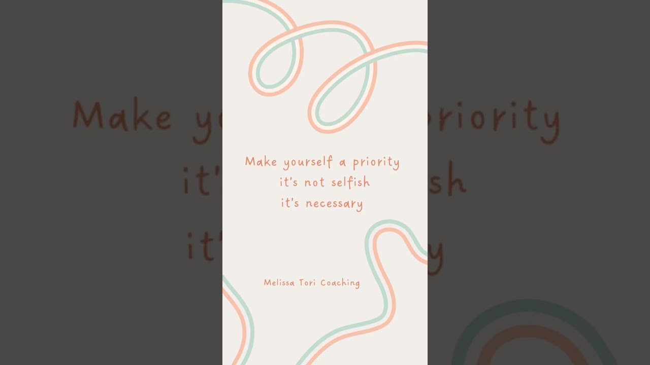 Make yourself a priority. It’s not selfish; it’s necessary 