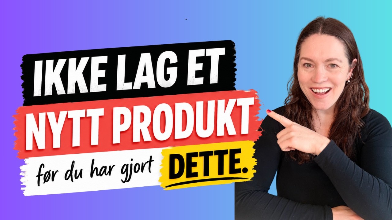 Ikke lag et nytt produkt fĂžr du har gjort dette