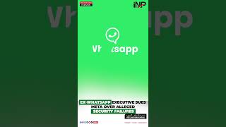 #shots  Ex WhatsApp executive sues Meta over alleged security failures | INP Update
