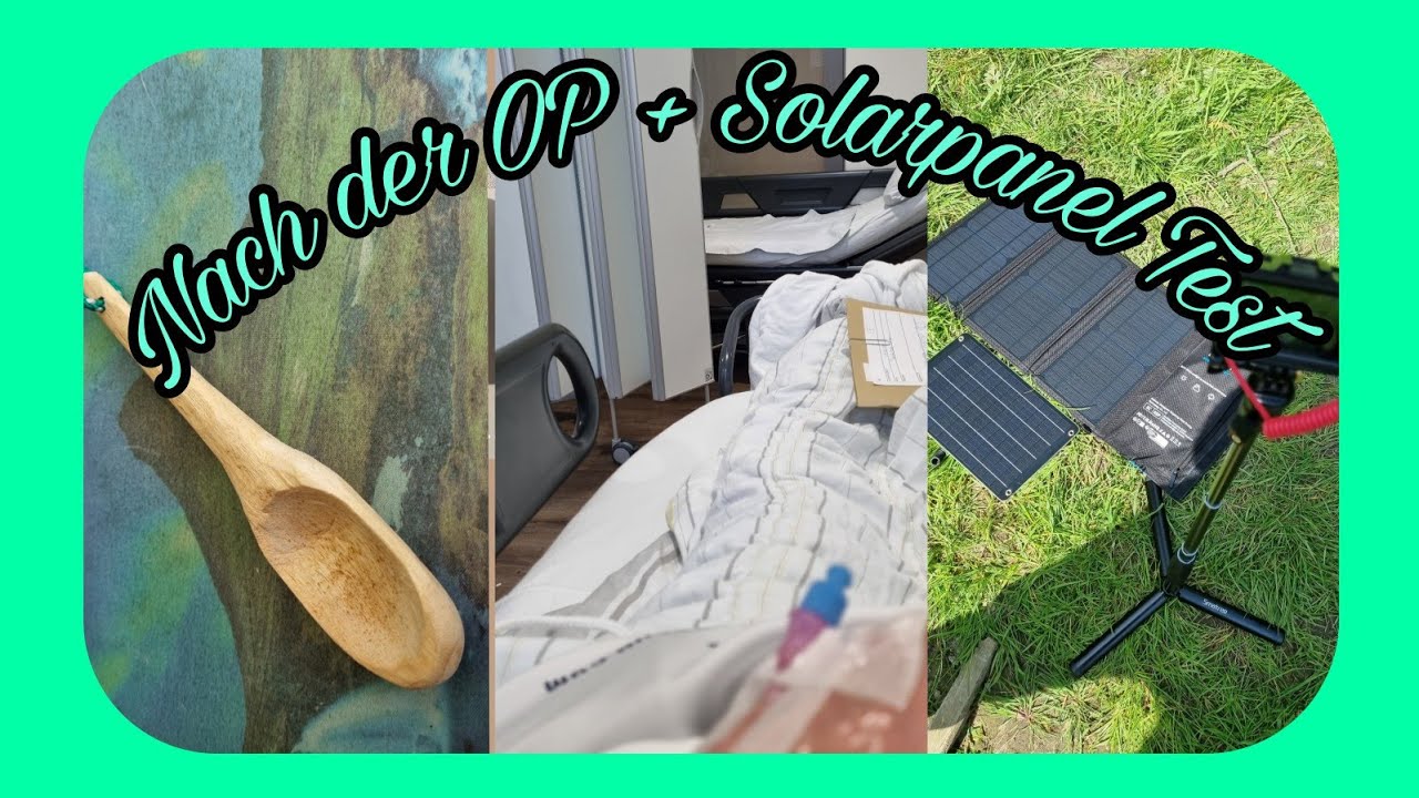 Nach der OP lassen wir es ruhig angehen / Test Solarpanel / Löffel schnitzen