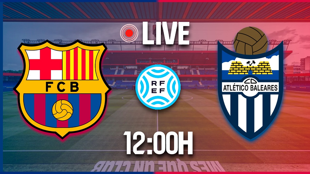 🔴[PARTIDO EN VIVO] ⚽BARÇA ATLÈTIC - ATLÉTICO BALEARES⚽ JORNADA 26 Segunda RFEF