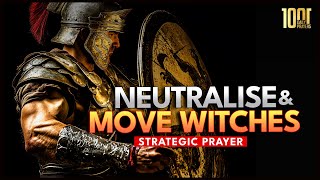 Neutralise and Move Witches Out of the Way | "Destroy Witchcraft" Prayer