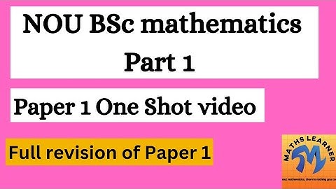 NOU BSc Mathematics Part 1Paper 1|One shot video|Revise paper 1 in one video|Maths Learner by kirti|