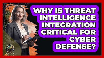 Why Is Threat Intelligence Integration Critical For Cyber Defense?