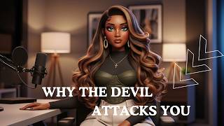 Why The Devil Viciously Attacks YOU