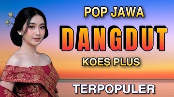 POP JAWA DANGDUT TEMBANG LAWAS KOES PLUS - CAMPURSARI - TERPOPULER SEPANJANG MASA