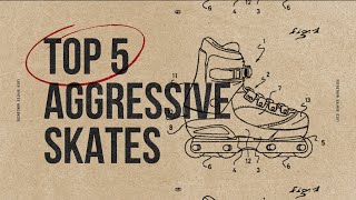 Best Aggressive Skates 2023
