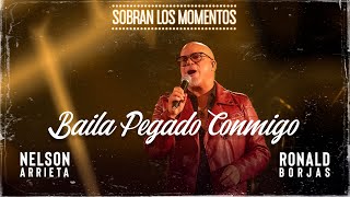 Miniatura del video "Nelson Arrieta, Ronald Borjas - Baila Pegado Conmigo / Sobran Los Momentos (En Vivo)"