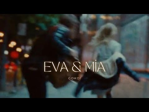 GOKO! - Eva & Mia (Sözleri/Lyrics)
