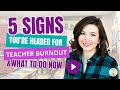 5 Signs of Teacher Burnout and How to Overcome Them