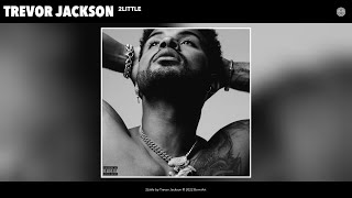 Trevor Jackson - 2Little (Official Audio)