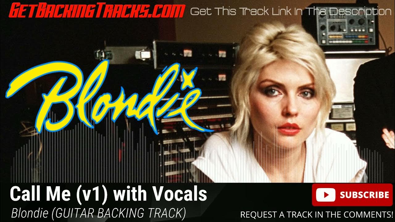 Blondie - Call Me (v1) GUITAR BACKING TRACK with Vocals Blondie - Call Me (v1) GUITAR BACKING TRACK with Vocals