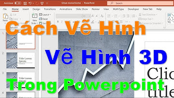 Cách Vẽ Hình Trong Powerpoint, Vẽ Hình 3D Trong Powerpoint
