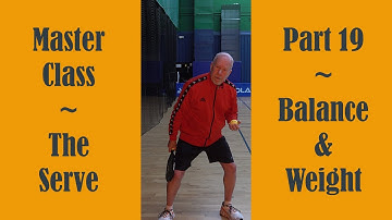 Master Class - The Serve - Part 19 Balance and Weight