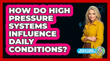 How Do High Pressure Systems Influence Daily Conditions?