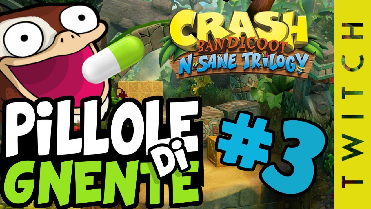 Crash Bandicoot n. Sane Trilogy - Pillole di Gnente #3