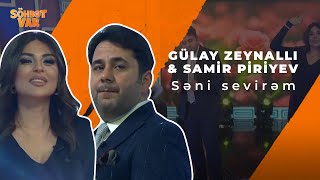 Söhbət var | Gülay Zeynallı & Samir Piriyev | Səni sevirəm