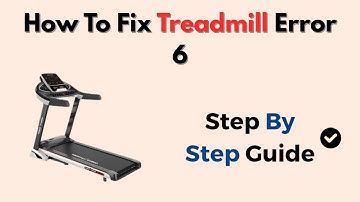How To Fix Treadmill Error 6 (Simple Step-By-Step Fix Tutorial)