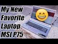 MSI P75 Creator 9SF Review - My New Favorite Laptop