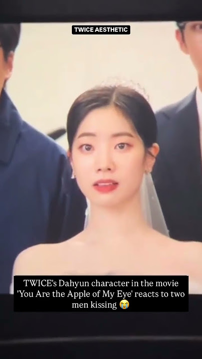 TWICE's Dahyun character in the movie 'You Are the Apple of My Eye' reacts to two men kissing