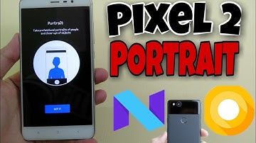 Pixel 2 PORTRAIT MODE on Any ANDROID! Gcam mod for Nougat / Oreo !