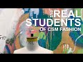 REAL STUDENTS OF BA FASHION at CENTRAL SAINT MARTINS