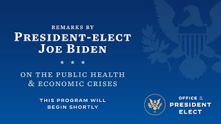 LIVE: President-elect Joe Biden on the Public Health \& Economic Crises