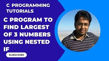 How to write a C program to find largest of three numbers using nested if else statement Part-8