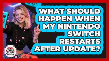 What Should Happen When My Nintendo Switch Restarts After Update?