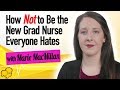 How Not to Be the New Grad Nurse Everyone Hates