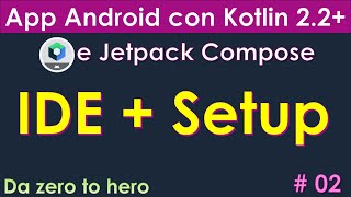Corso Kotlin 2.2+ da zero ITA #02: Scelta IDE + setup/configurazione