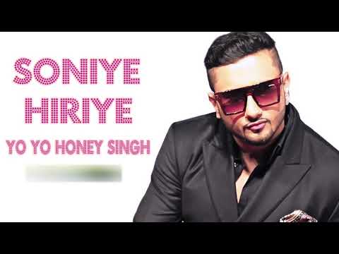 Soniye Hiriye   Yo Yo Honey Singh